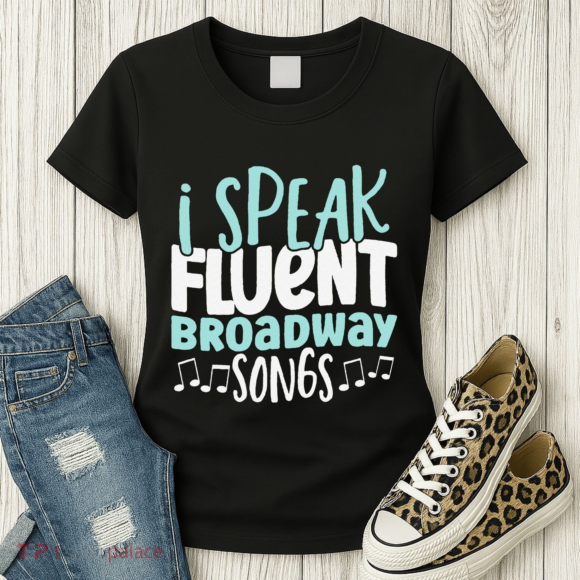 I Speak Fluent Broadway And Sarcasm Theater Women's T-Shirt