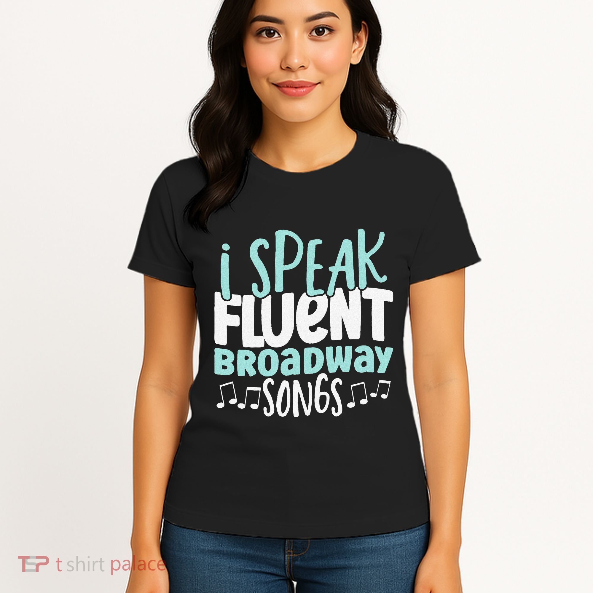 I Speak Fluent Broadway And Sarcasm Theater Women's T-Shirt