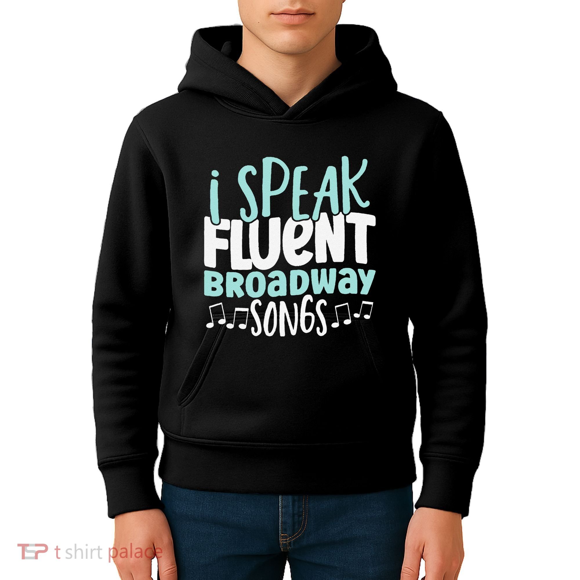 I Speak Fluent Broadway And Sarcasm Theater Kids Hoodie
