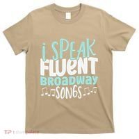 I Speak Fluent Broadway And Sarcasm Theater T-Shirt thumb 0