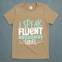 I Speak Fluent Broadway And Sarcasm Theater T-Shirt thumb 5