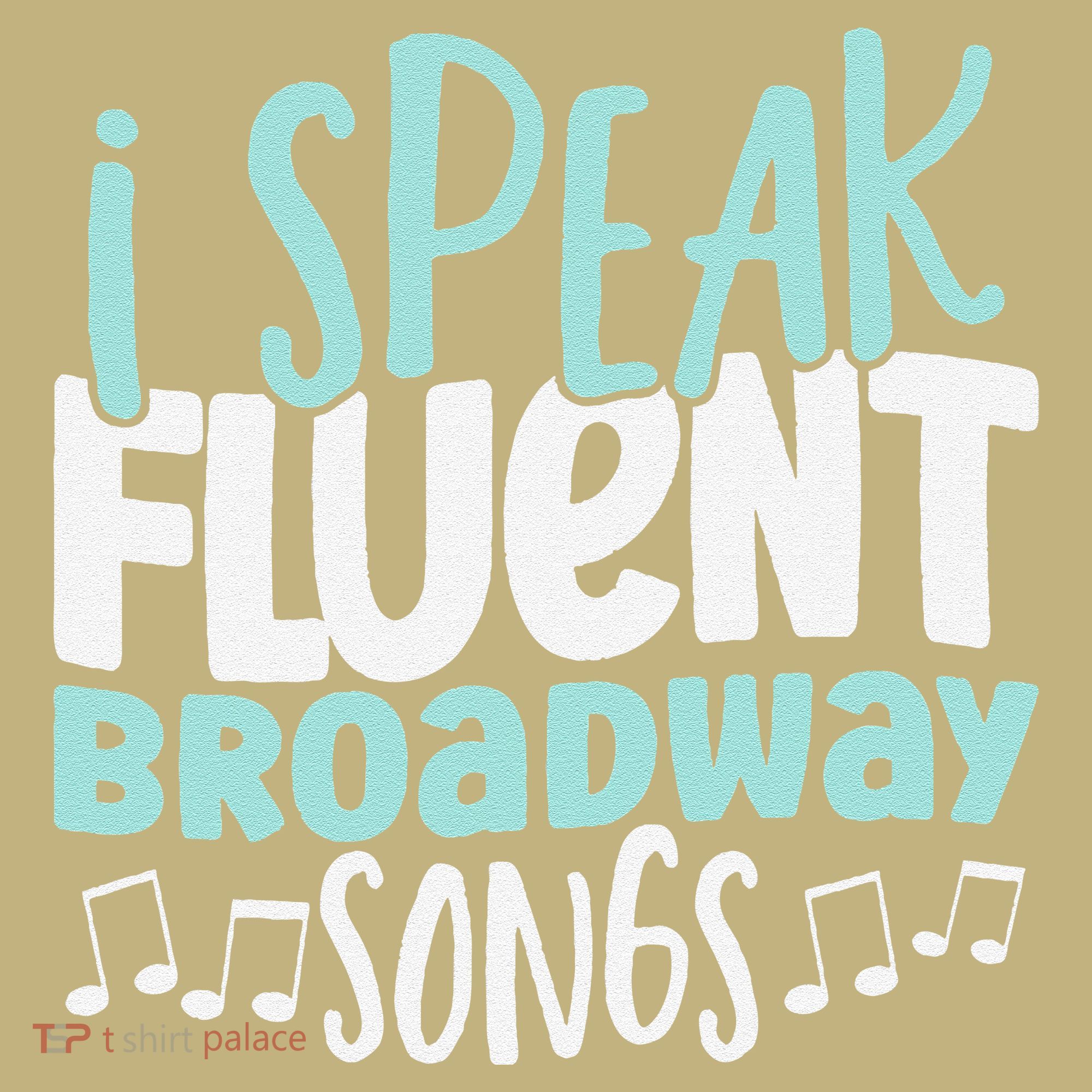 I Speak Fluent Broadway And Sarcasm Theater T-Shirt