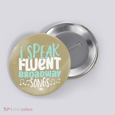 I Speak Fluent Broadway And Sarcasm Theater Button