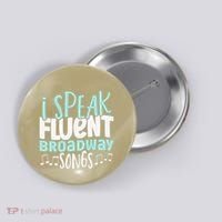 I Speak Fluent Broadway And Sarcasm Theater Button thumb 0