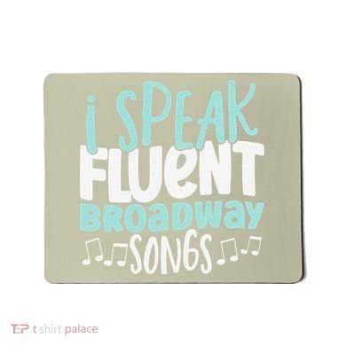 I Speak Fluent Broadway And Sarcasm Theater Mousepad