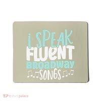 I Speak Fluent Broadway And Sarcasm Theater Mousepad thumb 0