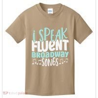 I Speak Fluent Broadway And Sarcasm Theater Kids T-Shirt thumb 0