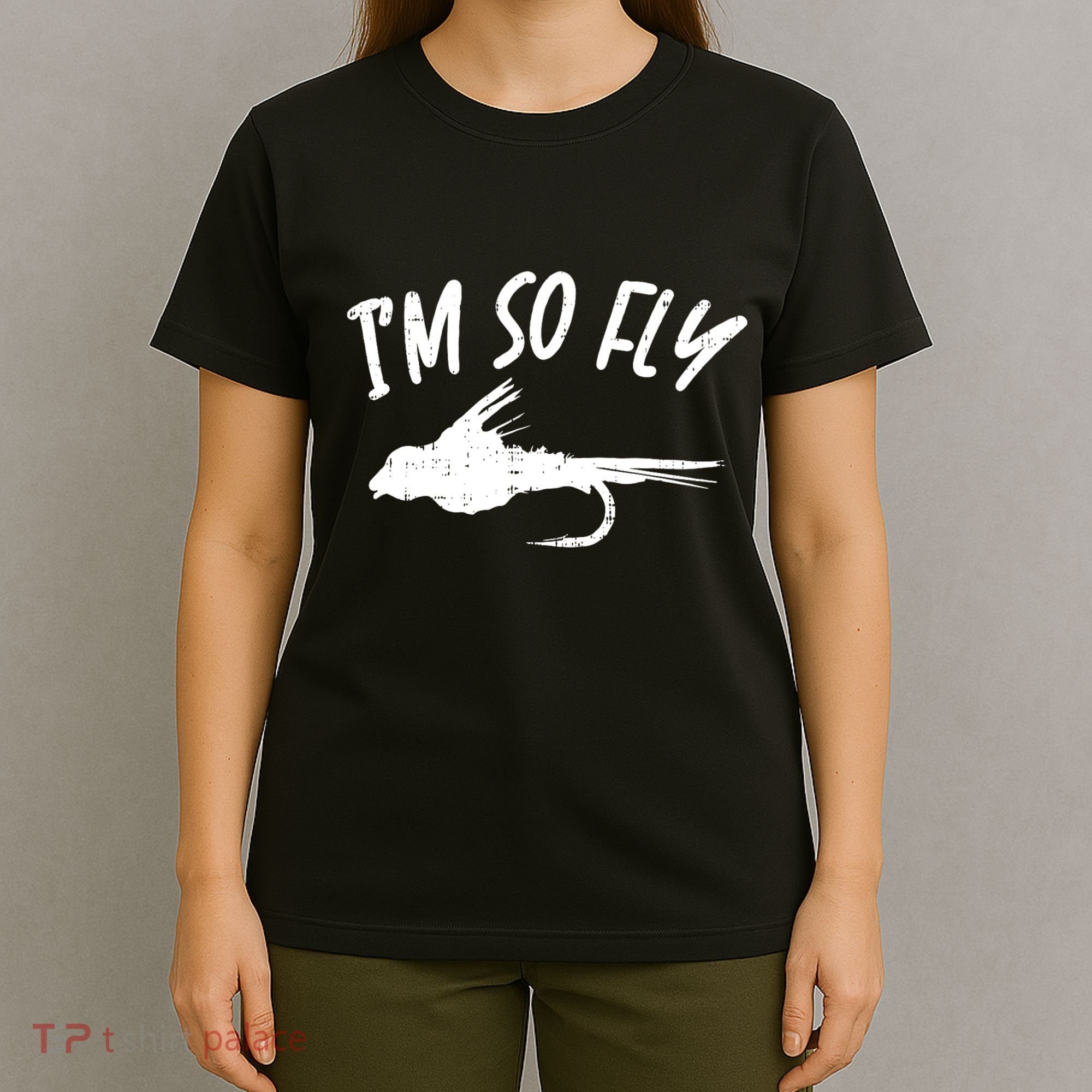 Im So Fly Bass Trout Fishing Angling Fisherman Angler Gift T-Shirt