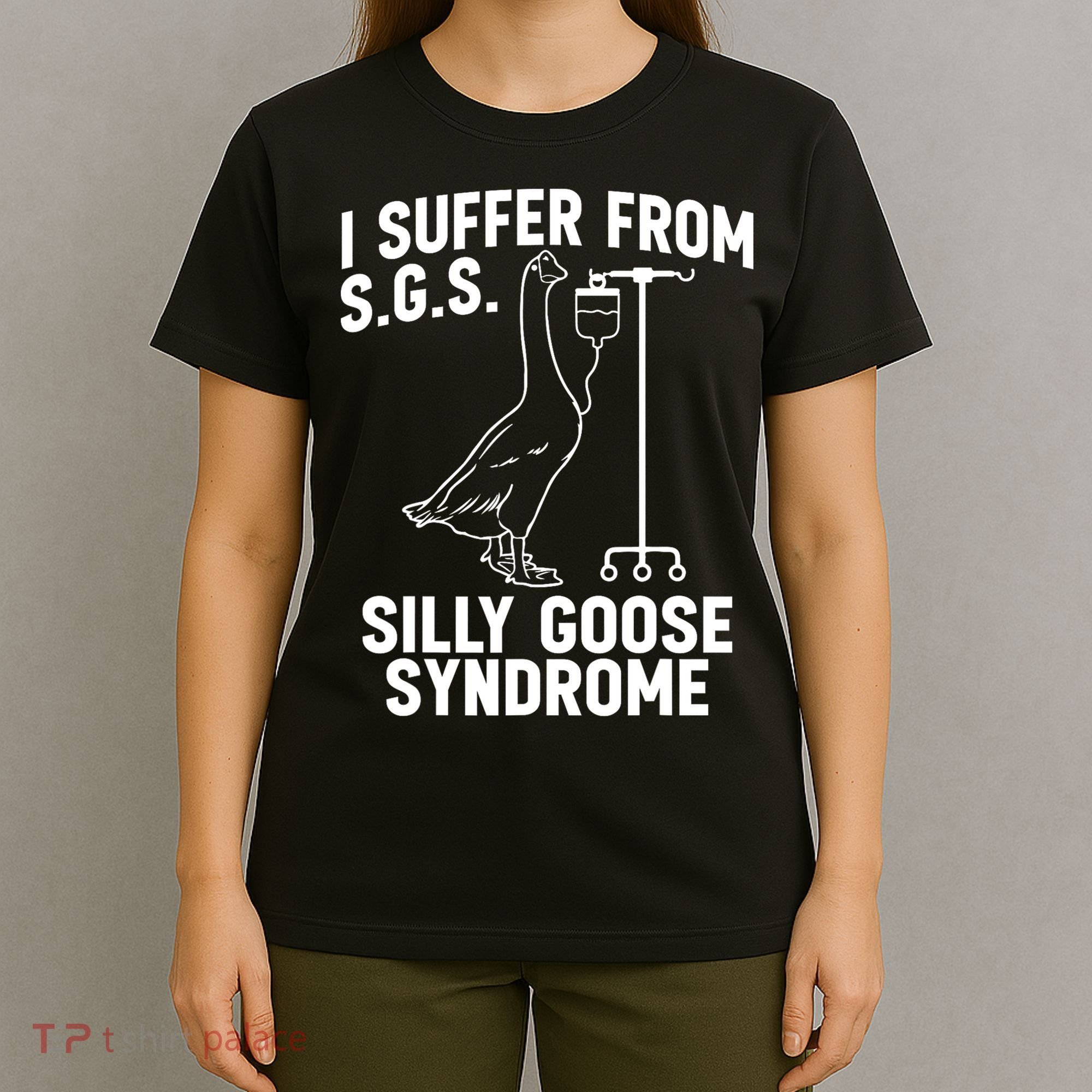 I Suffer From Silly Goose Syndrome Funny Goose Joke Humor T-Shirt