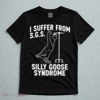 I Suffer From Silly Goose Syndrome Funny Goose Joke Humor T-Shirt thumb 5