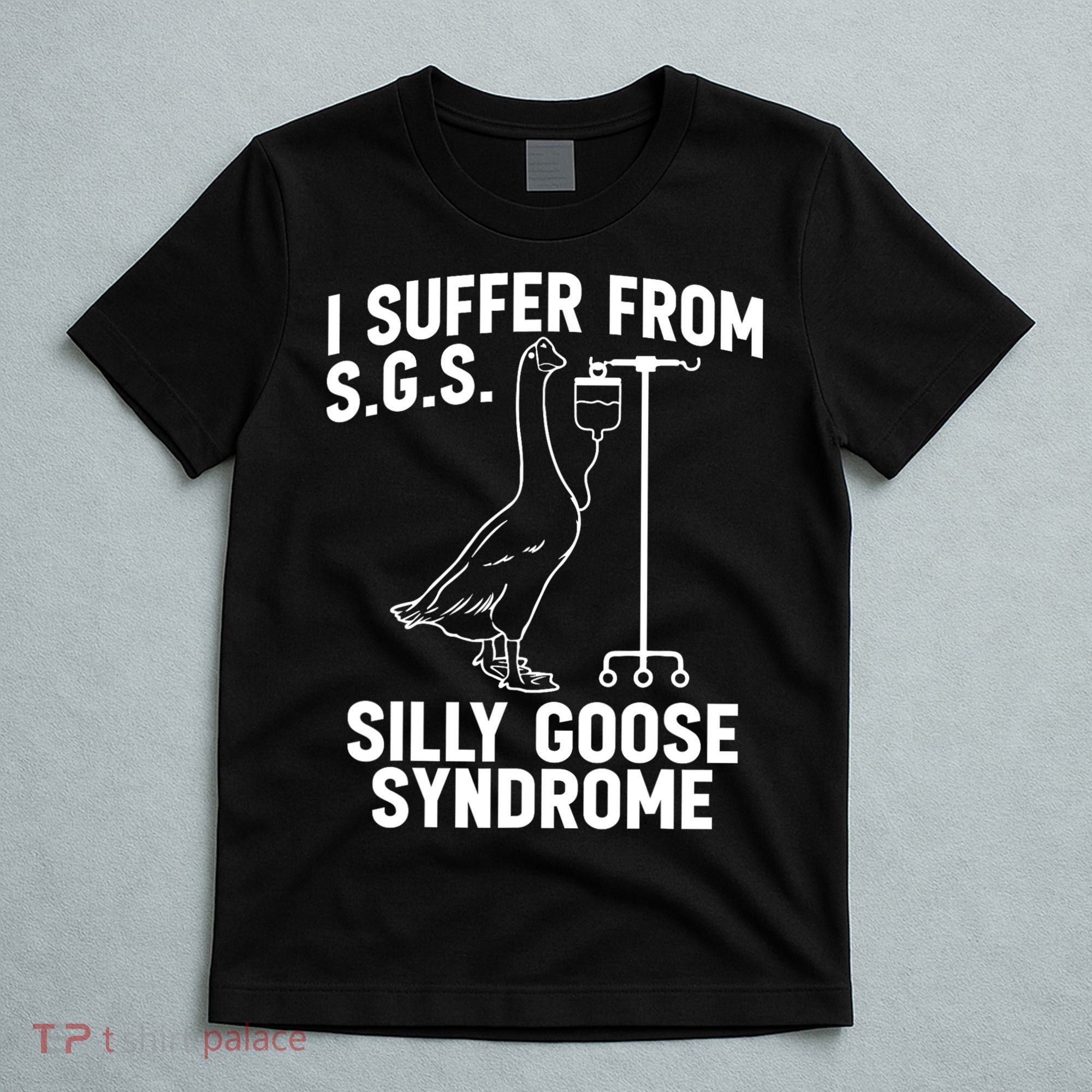I Suffer From Silly Goose Syndrome Funny Goose Joke Humor T-Shirt