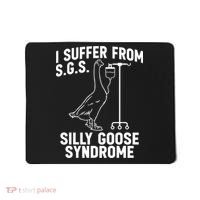 I Suffer From Silly Goose Syndrome Funny Goose Joke Humor Mousepad thumb 0