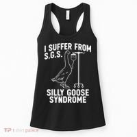 I Suffer From Silly Goose Syndrome Funny Goose Joke Humor Women's Tank Top thumb 0