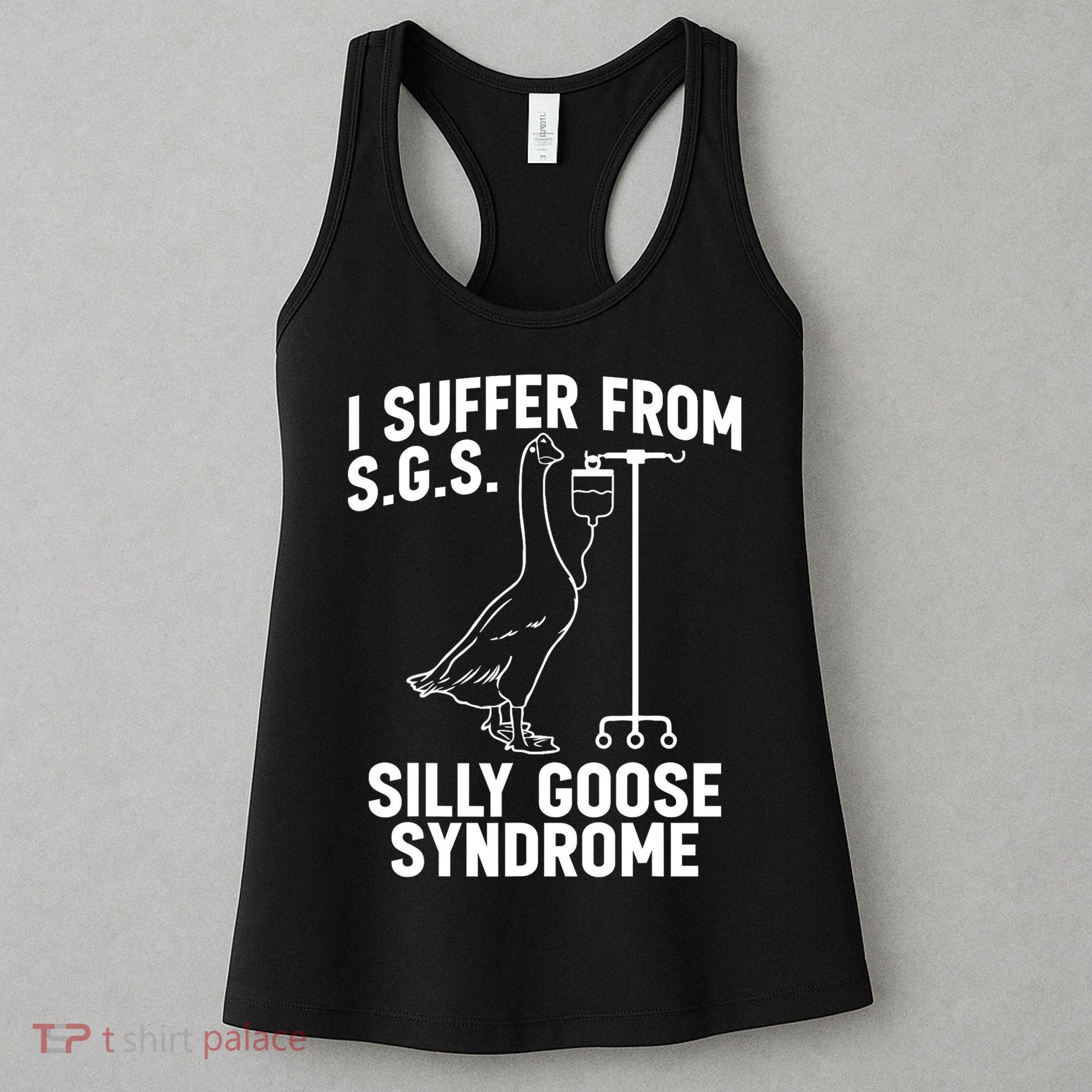 I Suffer From Silly Goose Syndrome Funny Goose Joke Humor Women's Tank Top