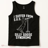 I Suffer From Silly Goose Syndrome Funny Goose Joke Humor Tank Top thumb 2