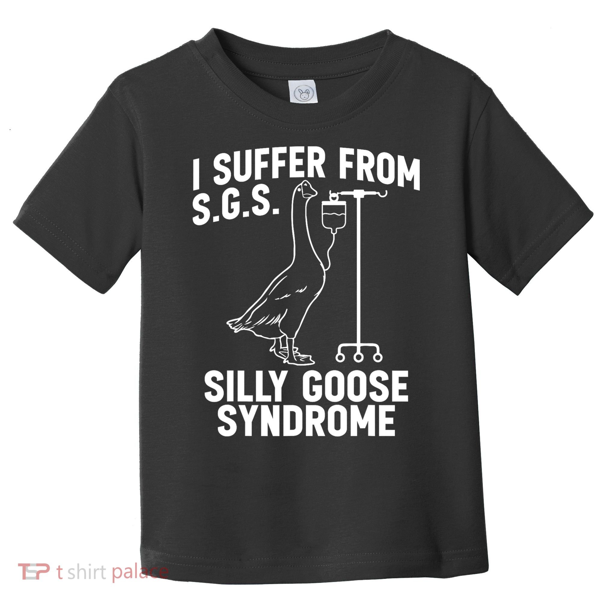 I Suffer From Silly Goose Syndrome Funny Goose Joke Humor Toddler T-Shirt
