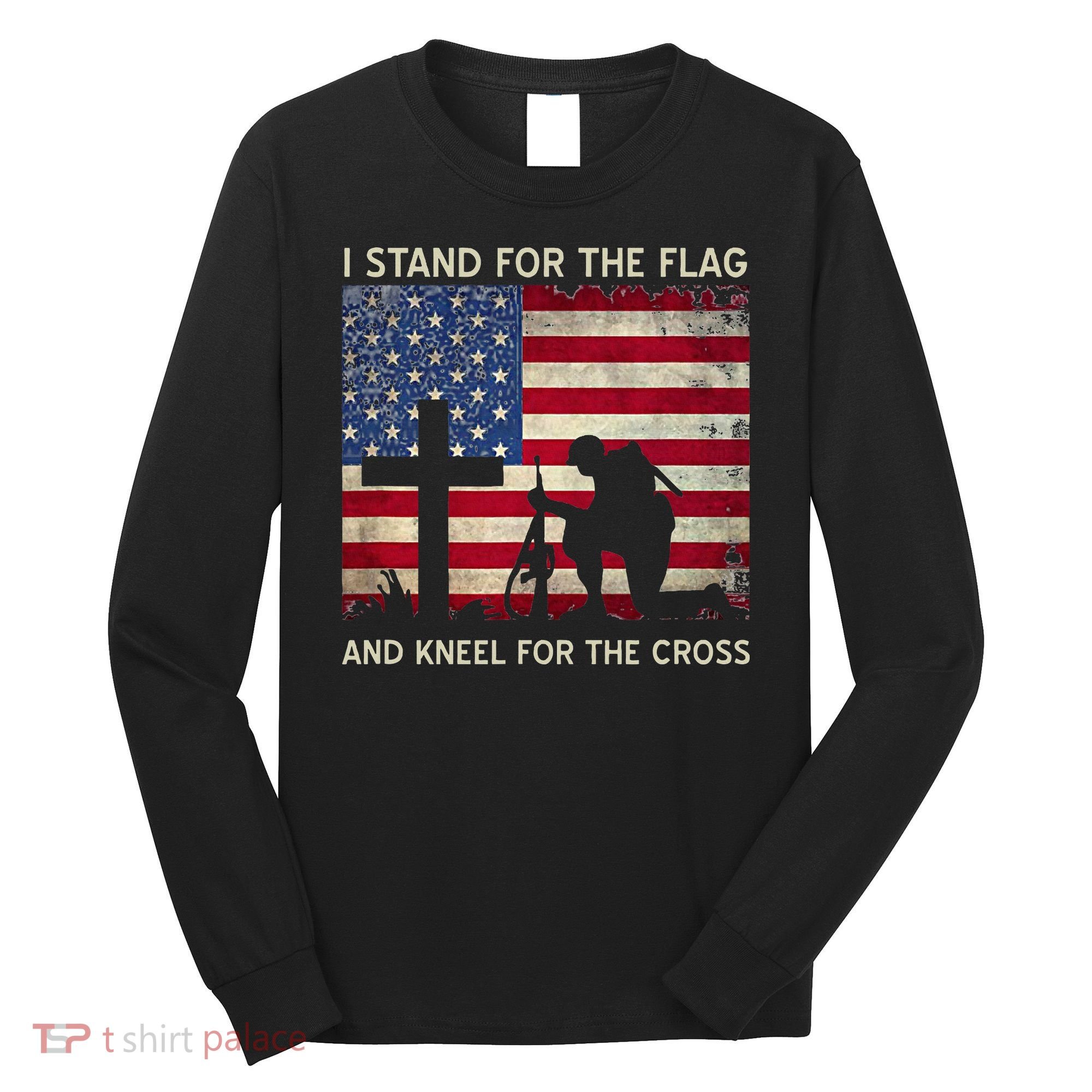 I Stand For The Flag And Kneel For The Cross Gift Long Sleeve Shirt