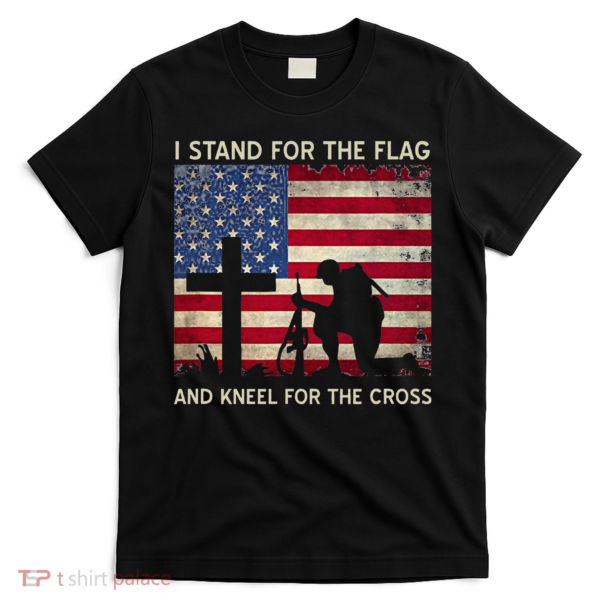 I Stand For The Flag And Kneel For The Cross Gift T-Shirt