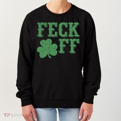 Irish Shamrock Feck Off Shamrock St. Patrick's Day Women's Sweatshirt