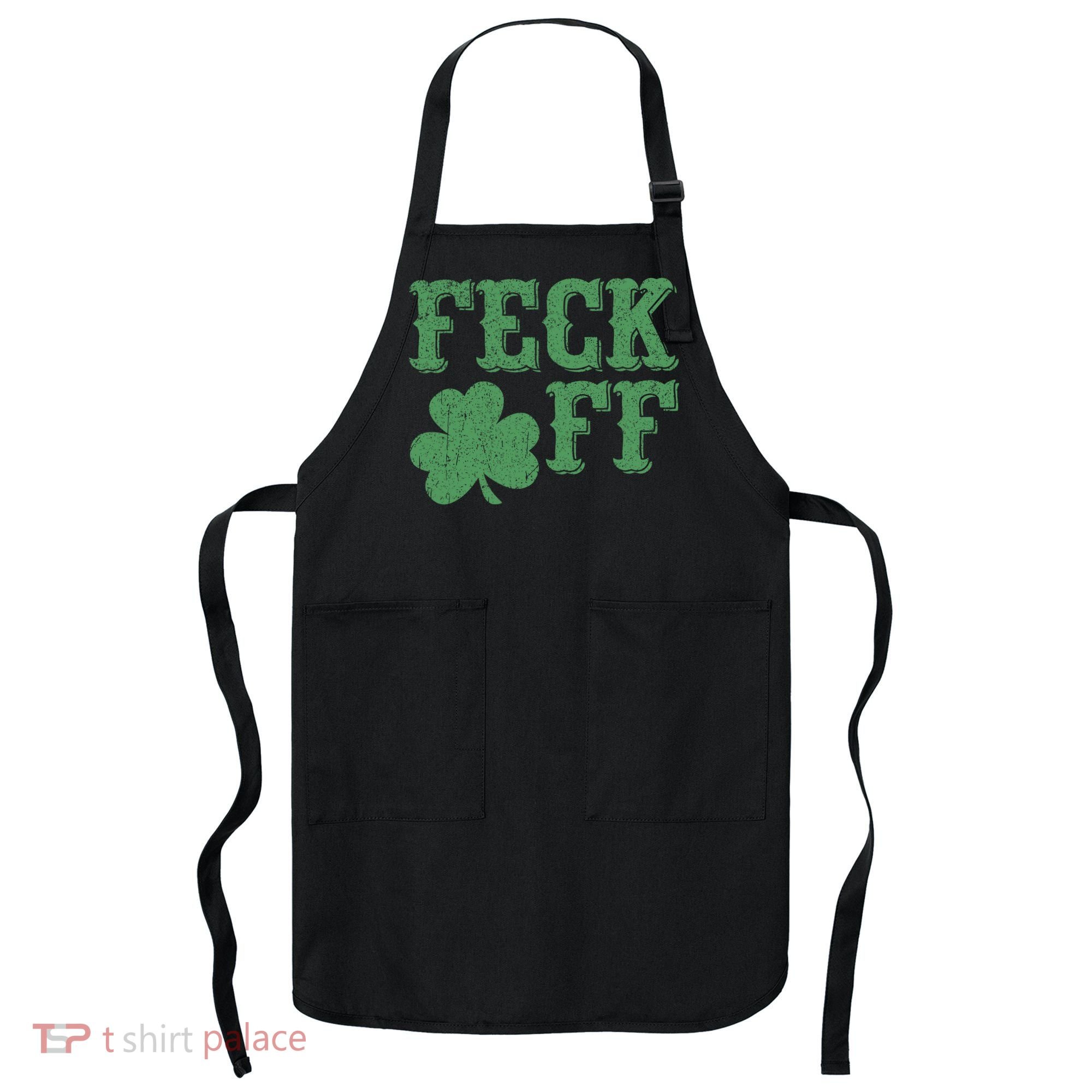 Irish Shamrock Feck Off Shamrock St. Patrick's Day Apron