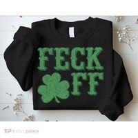 Irish Shamrock Feck Off Shamrock St. Patrick's Day Sweatshirt thumb 2
