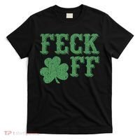 Irish Shamrock Feck Off Shamrock St. Patrick's Day T-Shirt thumb 0