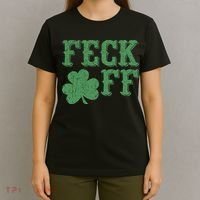 Irish Shamrock Feck Off Shamrock St. Patrick's Day T-Shirt thumb 4