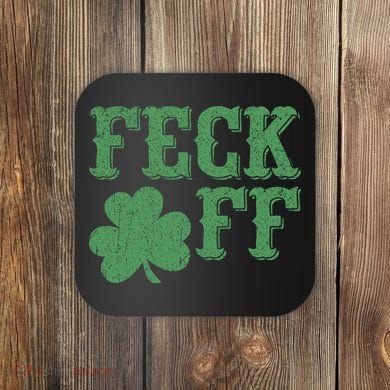 Irish Shamrock Feck Off Shamrock St. Patrick's Day Coaster