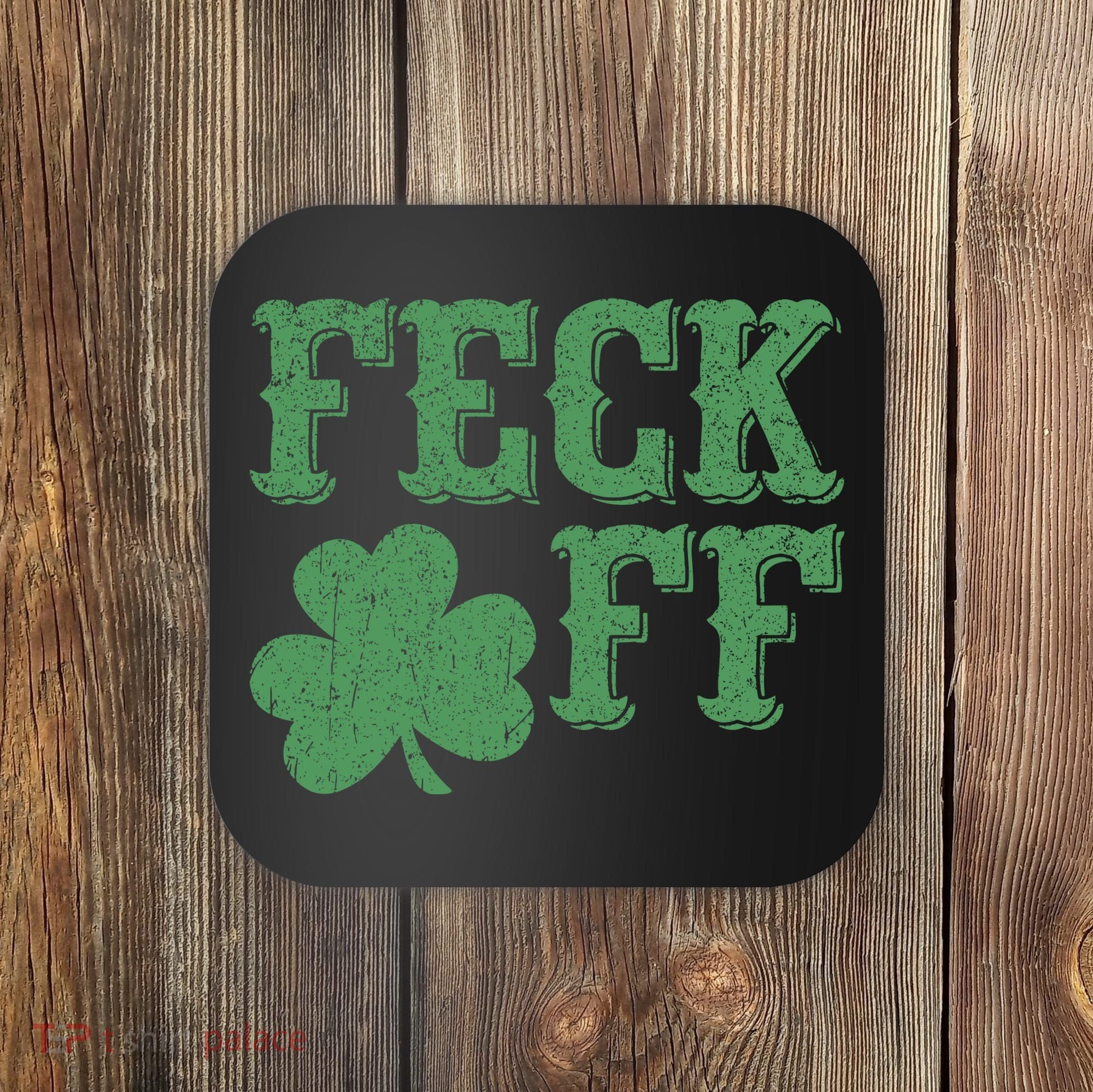 Irish Shamrock Feck Off Shamrock St. Patrick's Day Coaster