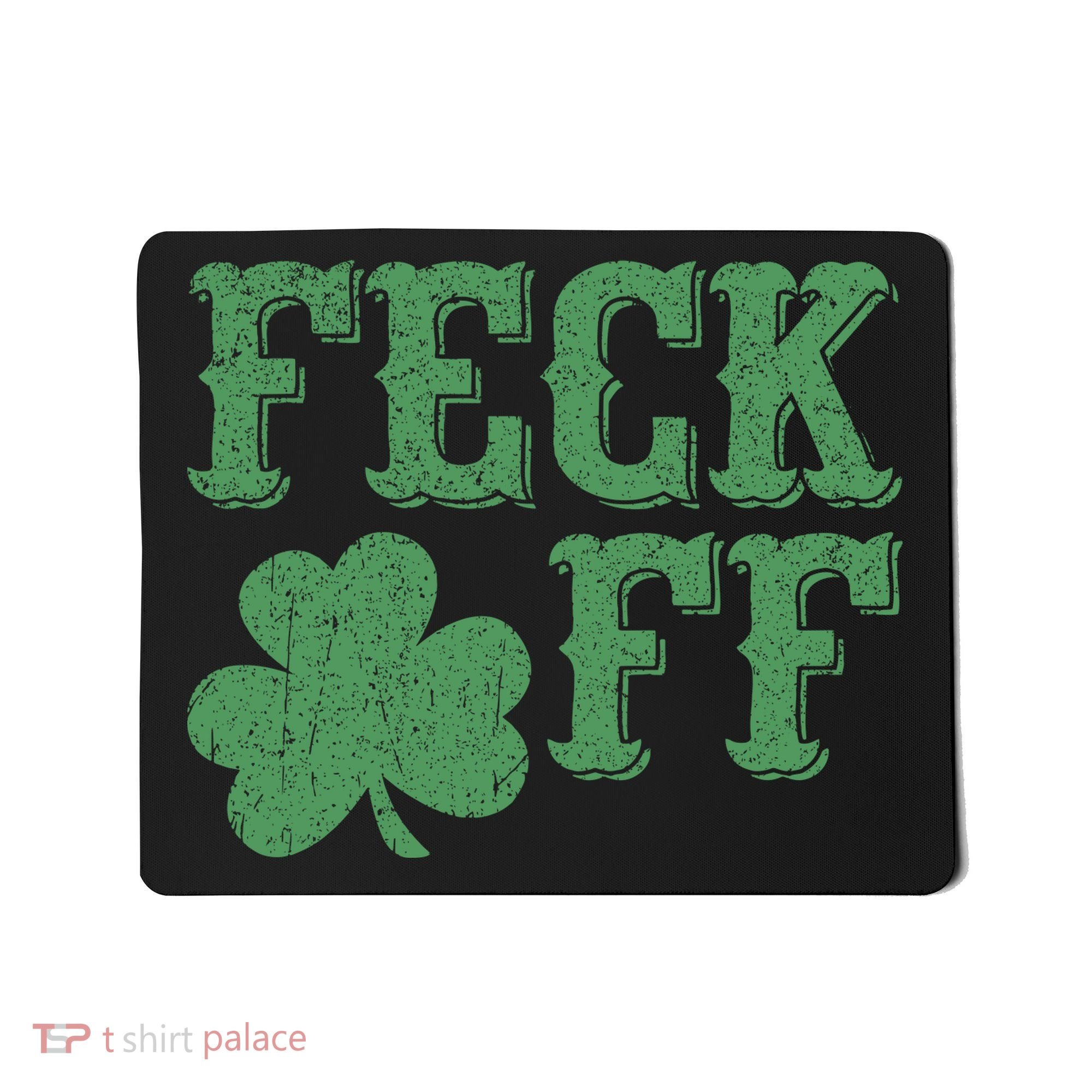 Irish Shamrock Feck Off Shamrock St. Patrick's Day Mousepad