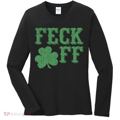 Irish Shamrock Feck Off Shamrock St. Patrick's Day Women's Long Sleeve Shirt