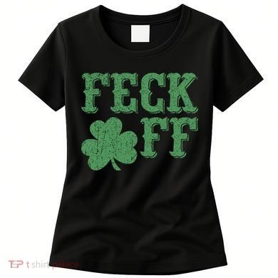 Irish Shamrock Feck Off Shamrock St. Patrick's Day Women's T-Shirt