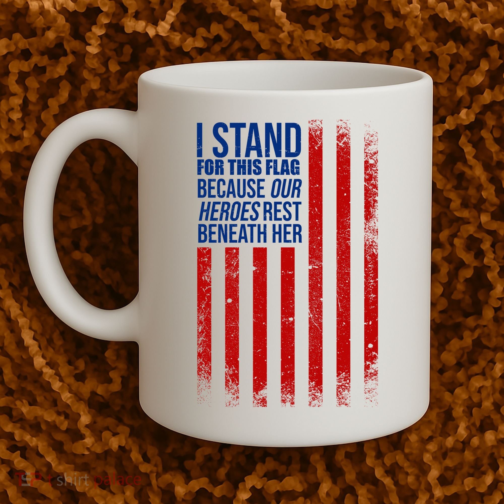 I Stand For This Flag Because Our Heroes Rest Beneath Her USA Coffee Mug