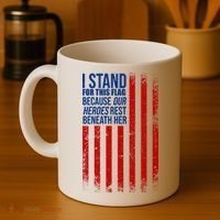 I Stand For This Flag Because Our Heroes Rest Beneath Her USA Coffee Mug thumb 4