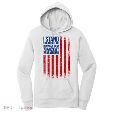 I Stand For This Flag Because Our Heroes Rest Beneath Her USA Women's Hoodie