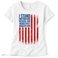 I Stand For This Flag Because Our Heroes Rest Beneath Her USA Women's T-Shirt thumb 0