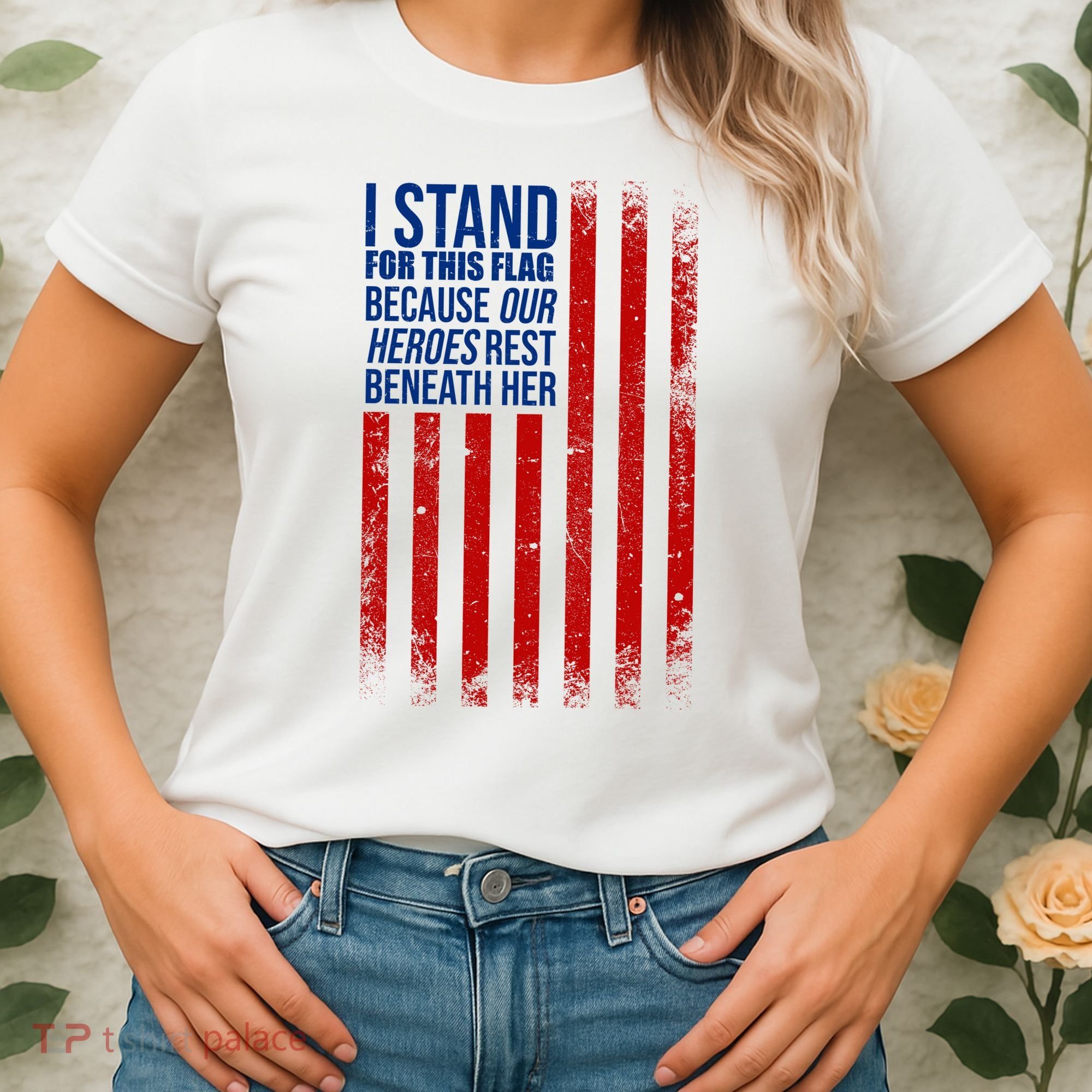 I Stand For This Flag Because Our Heroes Rest Beneath Her USA Women's T-Shirt