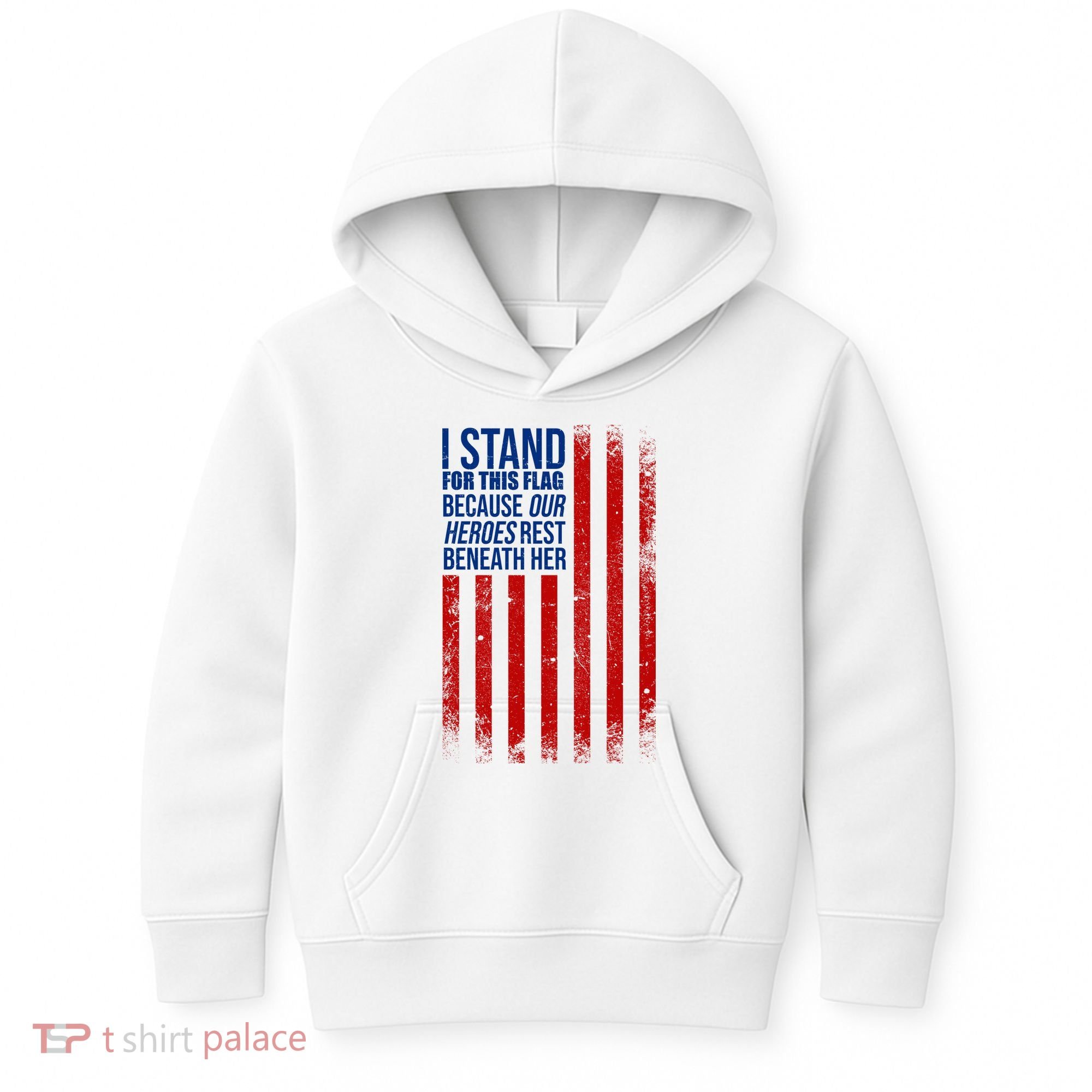 I Stand For This Flag Because Our Heroes Rest Beneath Her USA Kids Hoodie