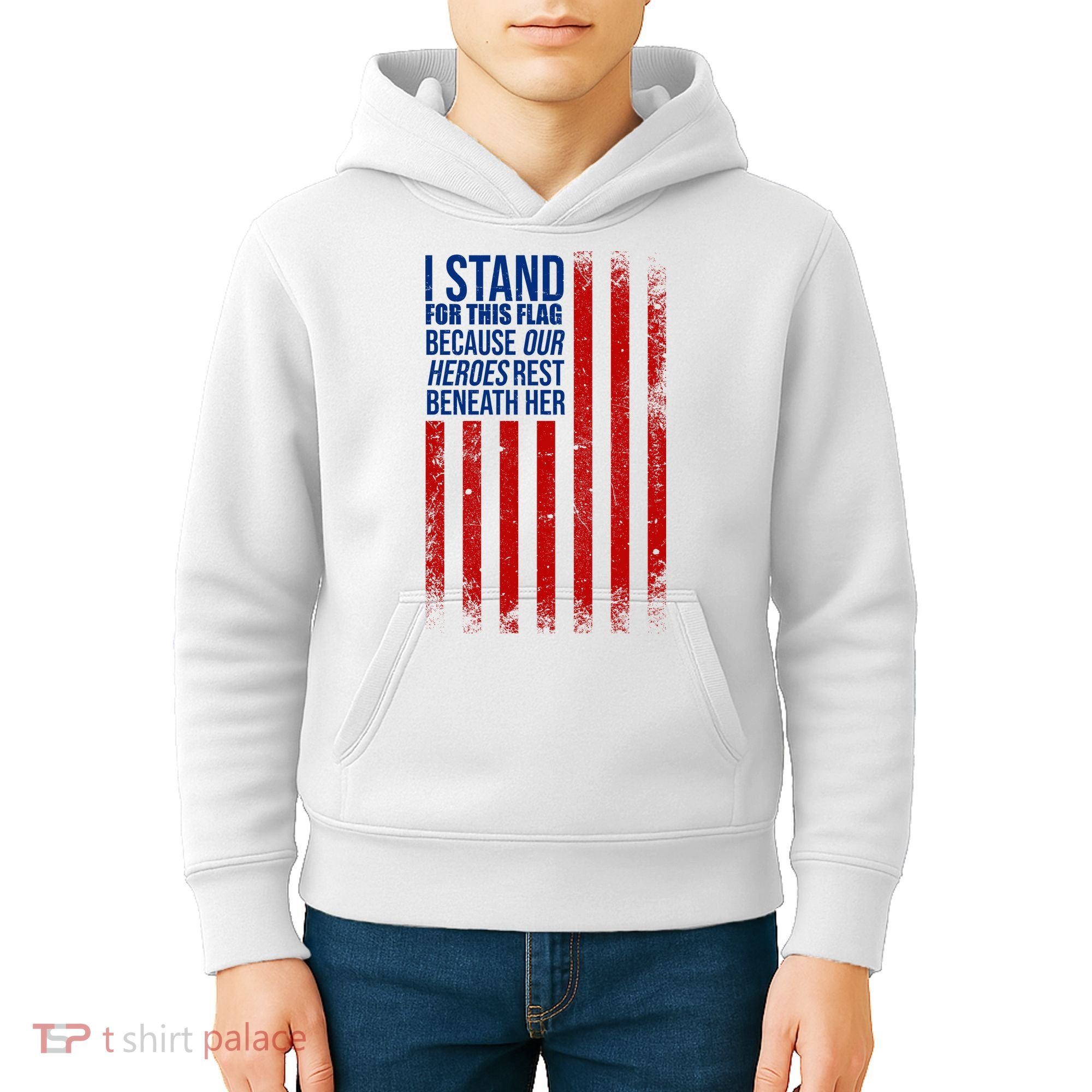 I Stand For This Flag Because Our Heroes Rest Beneath Her USA Kids Hoodie