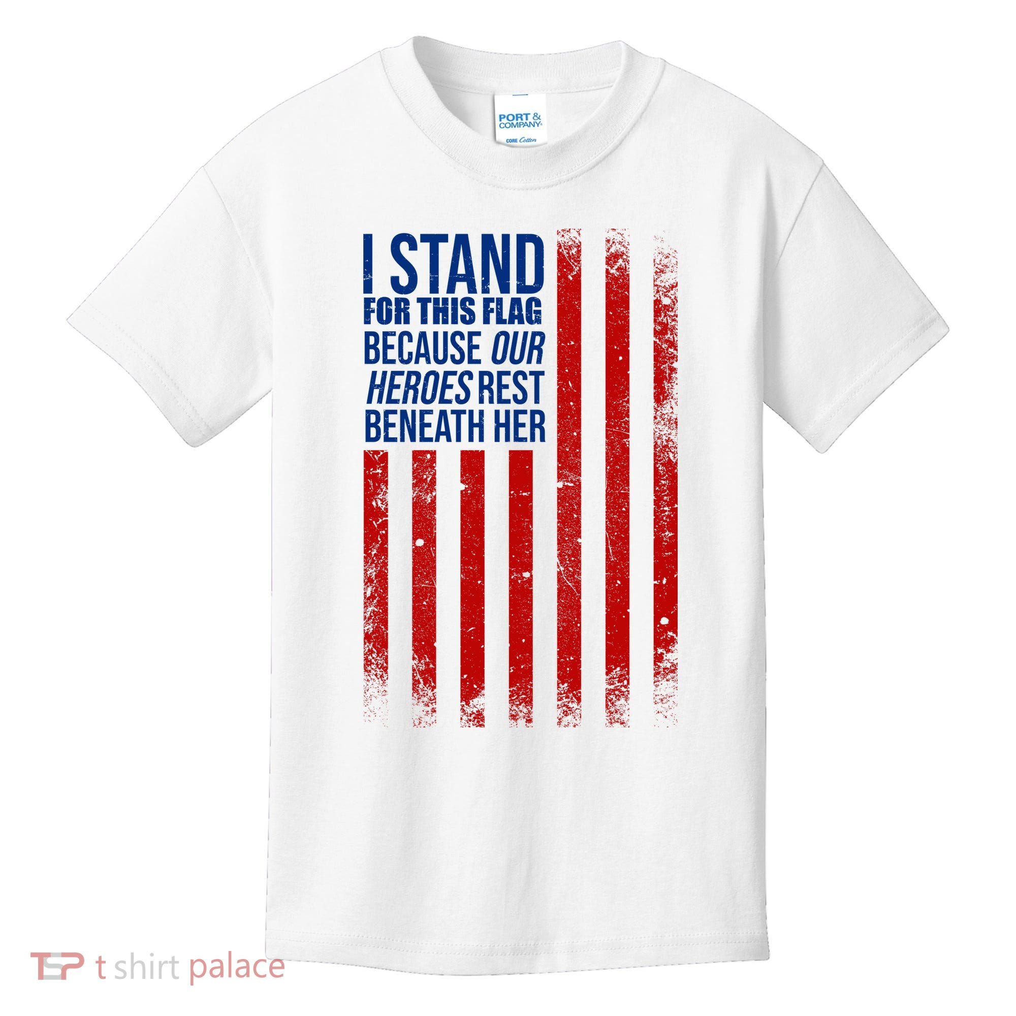 I Stand For This Flag Because Our Heroes Rest Beneath Her USA Kids T-Shirt