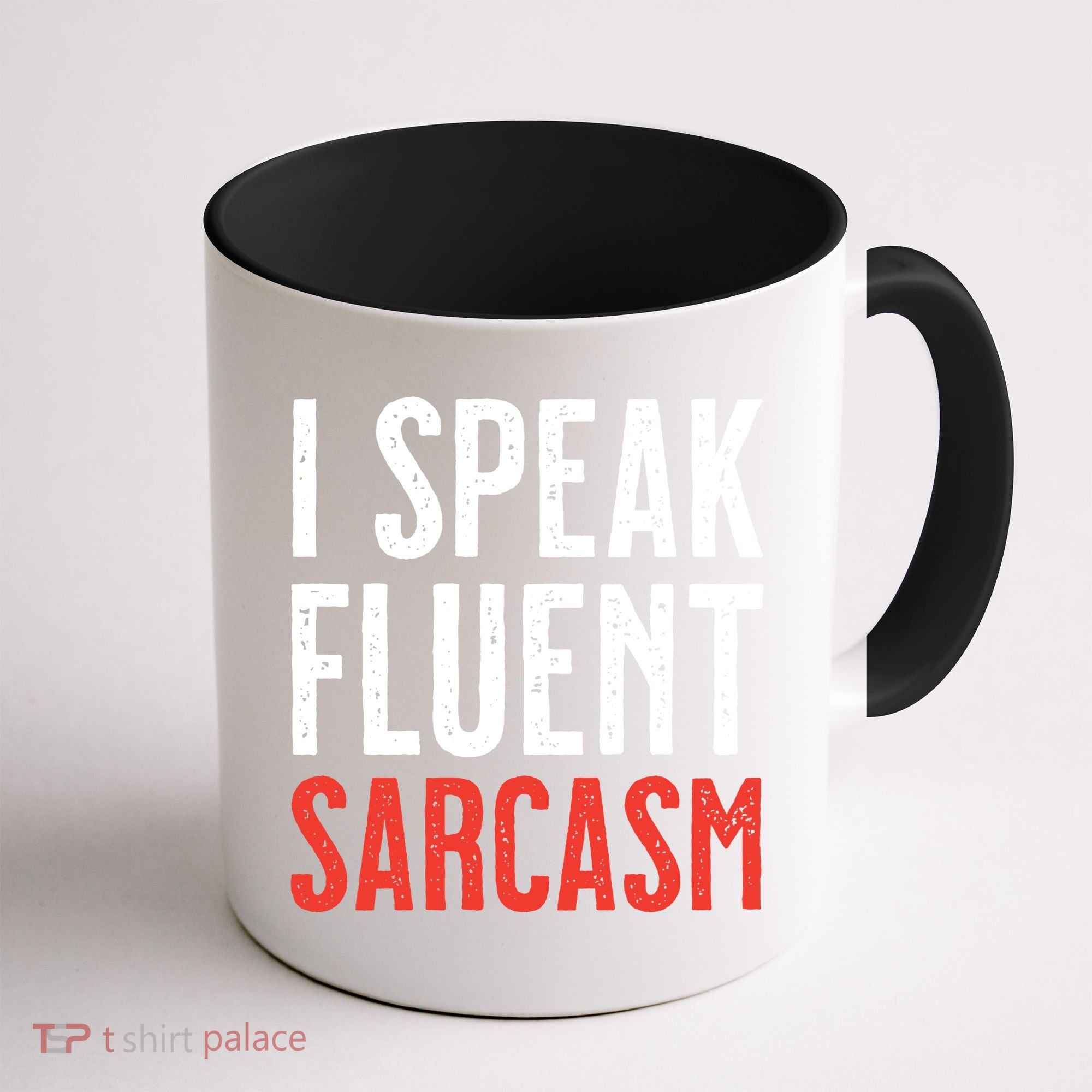 I Speak Fluent Sarcasm Coffee Mug
