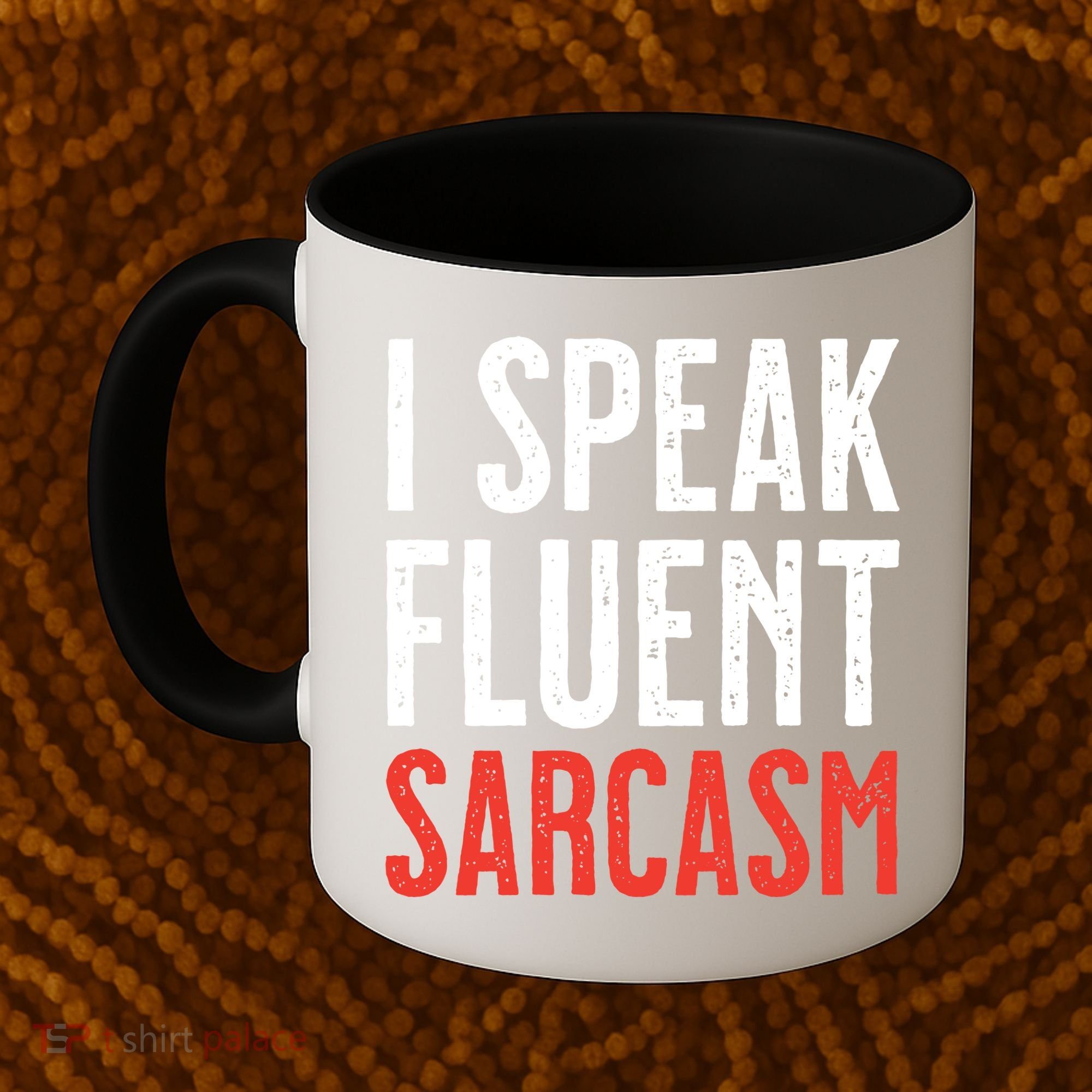 I Speak Fluent Sarcasm Coffee Mug