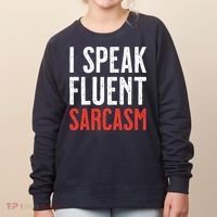 I Speak Fluent Sarcasm Women's Sweatshirt thumb 0