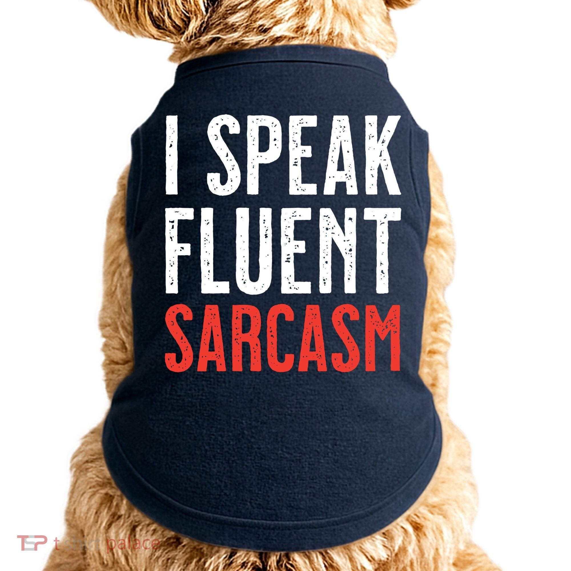 I Speak Fluent Sarcasm Doggie Tank