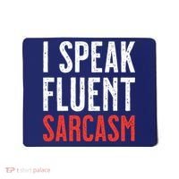 I Speak Fluent Sarcasm Mousepad thumb 0