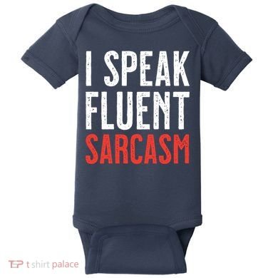 I Speak Fluent Sarcasm Baby Bodysuit