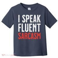 I Speak Fluent Sarcasm Toddler T-Shirt thumb 0