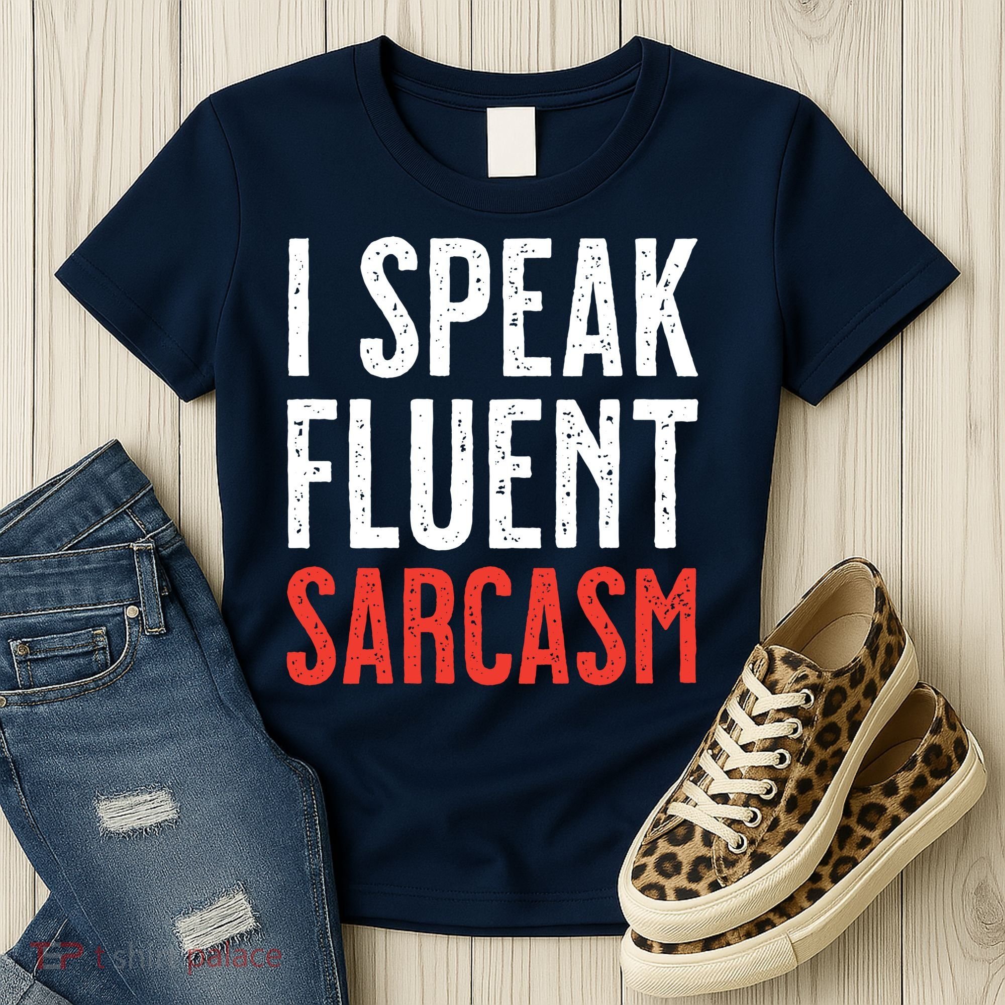 I Speak Fluent Sarcasm Women's T-Shirt