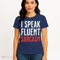 I Speak Fluent Sarcasm Women's T-Shirt thumb 4