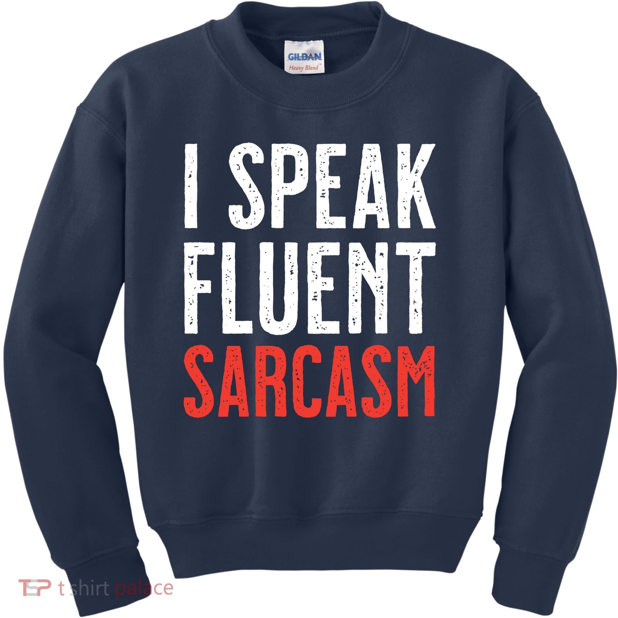 I Speak Fluent Sarcasm Kids Sweatshirt